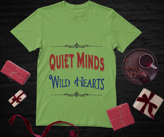 Quiet Minds Wild Hearts Unisex T-Shirt